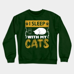 I Sleep With My Cats Funny Cat Lover Gift Crewneck Sweatshirt